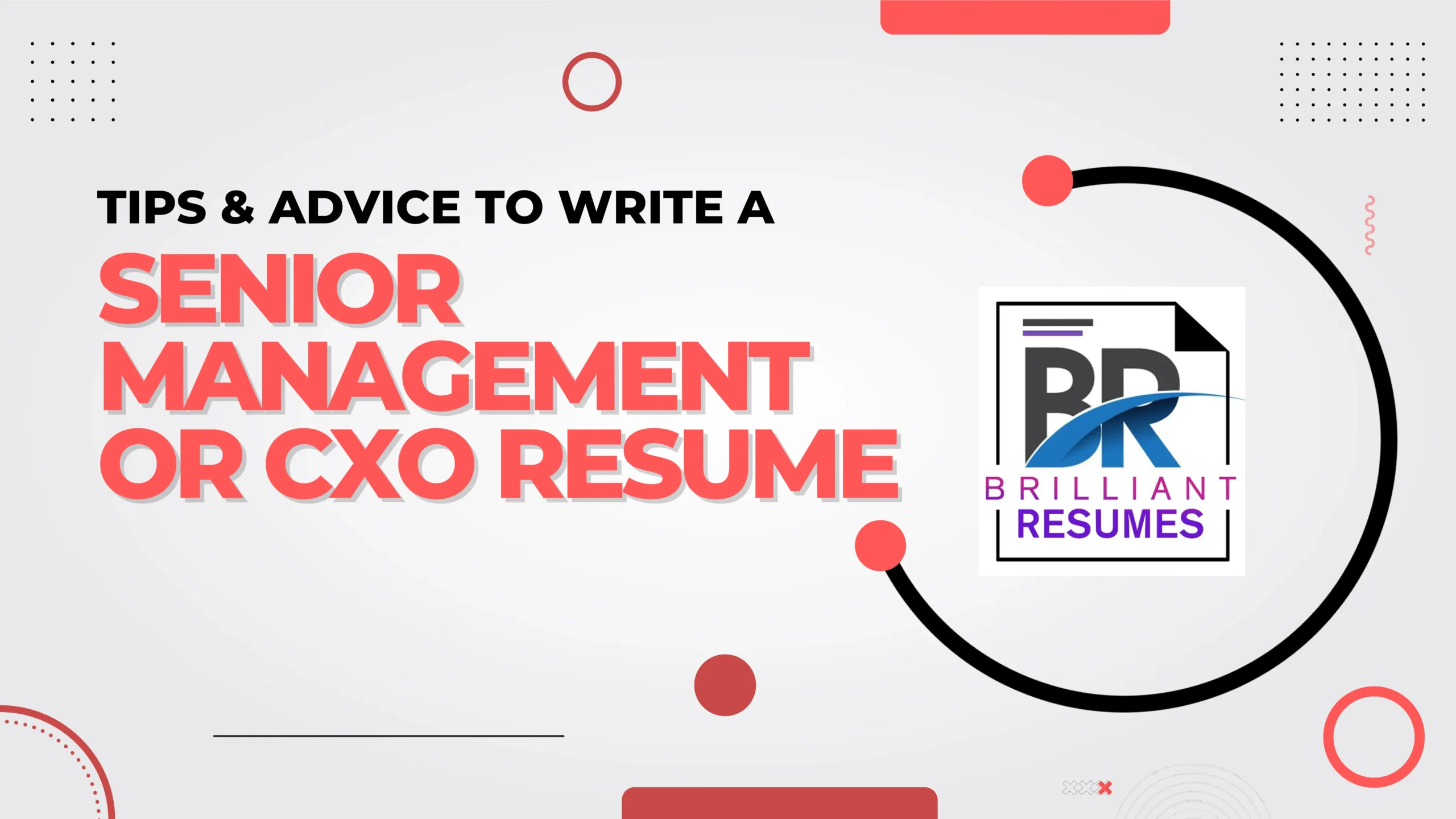 Tips & Advice to Write a Senior Management or CXO Resume